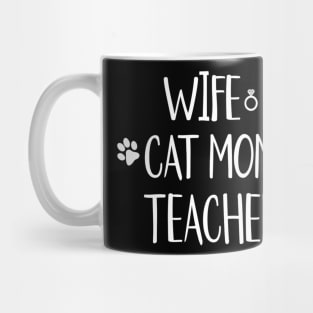 Wife Cat Mom Teacher Funny Mothers Day Teacher Mug